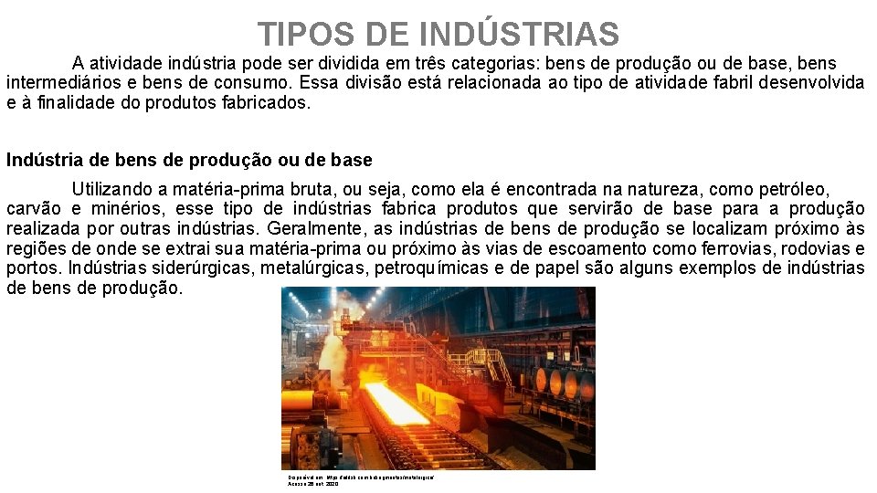 TIPOS DE INDÚSTRIAS A atividade indústria pode ser dividida em três categorias: bens de