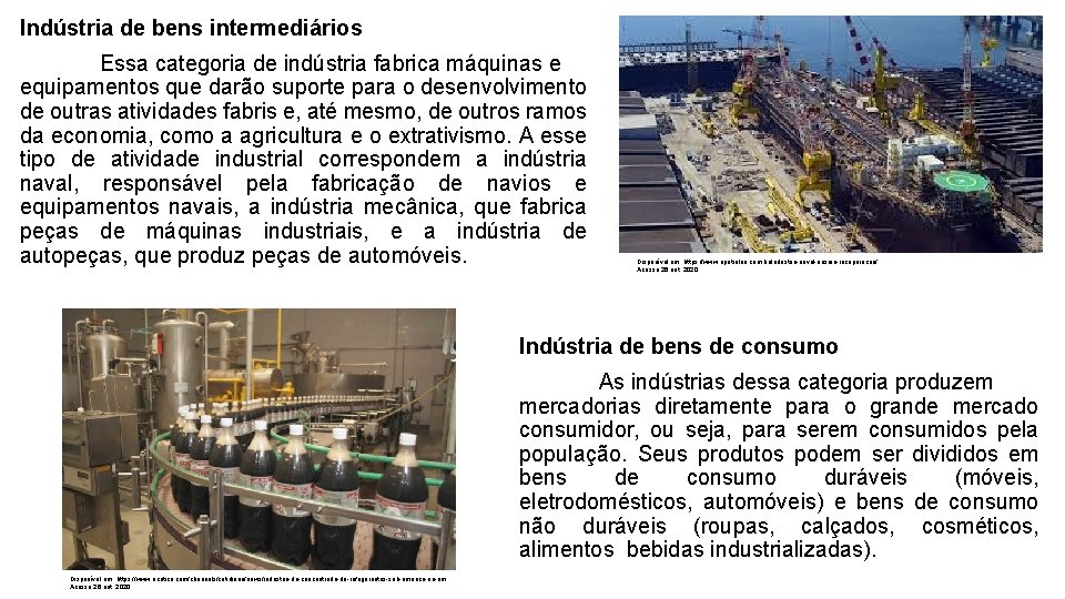 Indústria de bens intermediários Essa categoria de indústria fabrica máquinas e equipamentos que darão