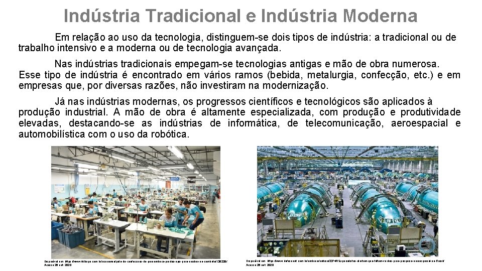 Indústria Tradicional e Indústria Moderna Em relação ao uso da tecnologia, distinguem-se dois tipos