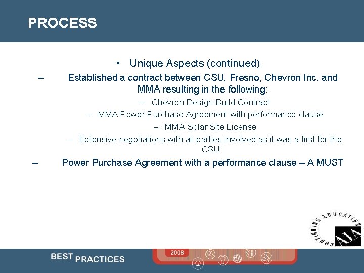 PROCESS • Unique Aspects (continued) – Established a contract between CSU, Fresno, Chevron Inc.