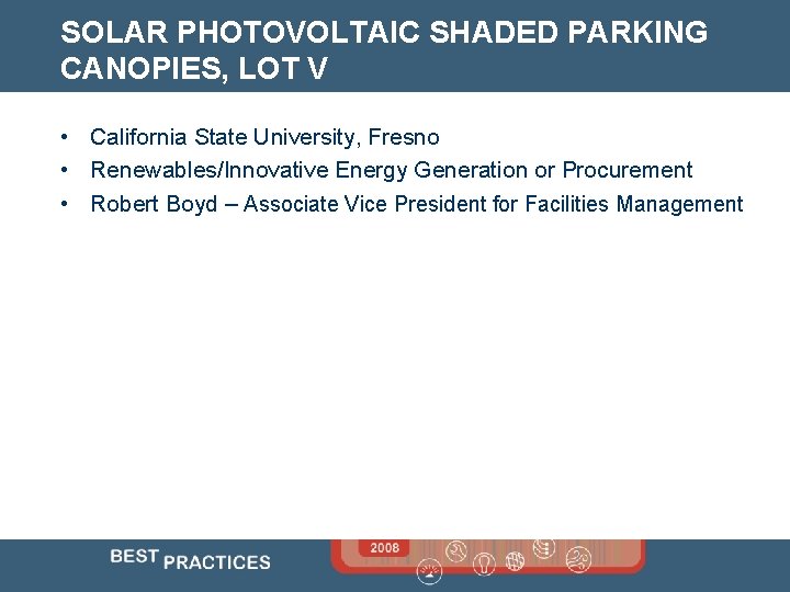 SOLAR PHOTOVOLTAIC SHADED PARKING CANOPIES, LOT V • California State University, Fresno • Renewables/Innovative