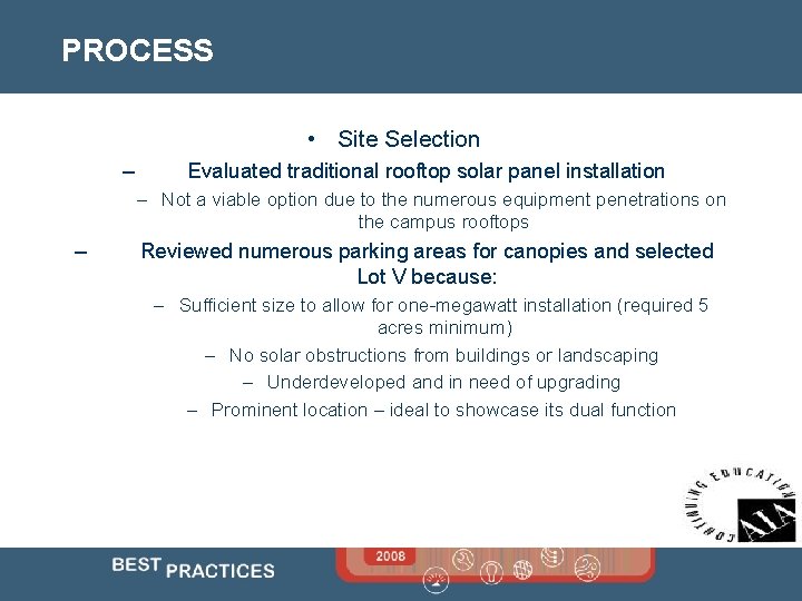 PROCESS • Site Selection – Evaluated traditional rooftop solar panel installation – Not a