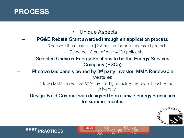 PROCESS • Unique Aspects – PG&E Rebate Grant awarded through an application process –