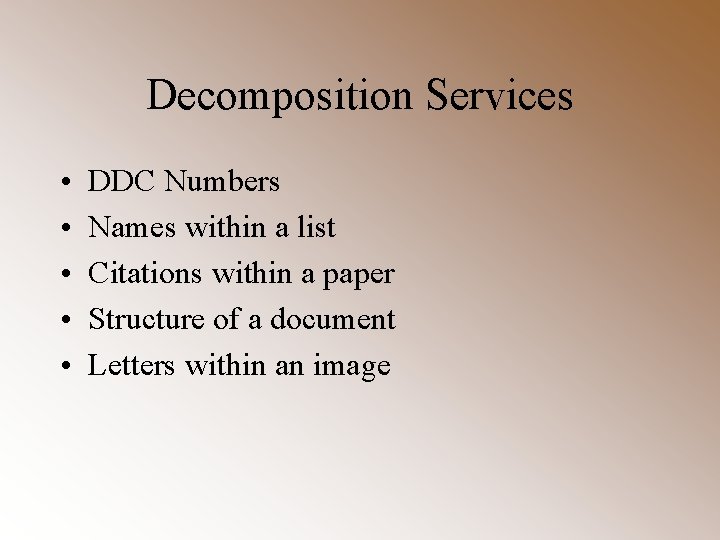 Decomposition Services • • • DDC Numbers Names within a list Citations within a