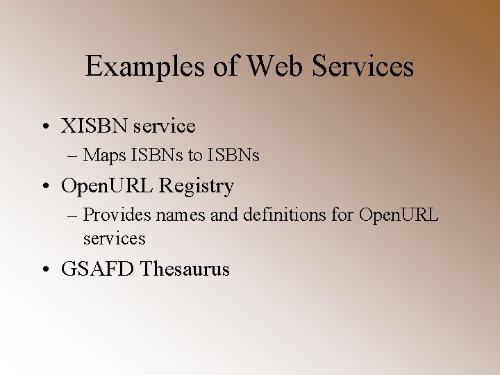 Examples of Web Services • XISBN service – Maps ISBNs to ISBNs • Open.