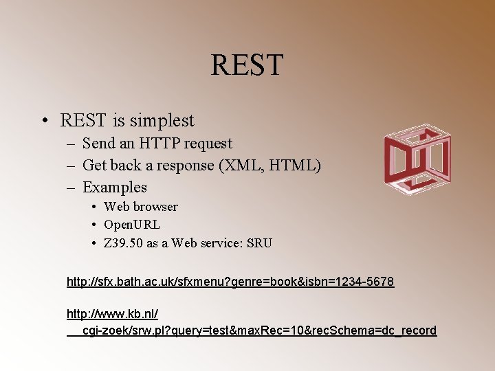 REST • REST is simplest – Send an HTTP request – Get back a