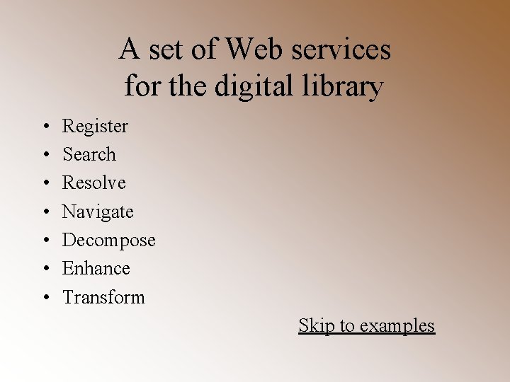 A set of Web services for the digital library • • Register Search Resolve