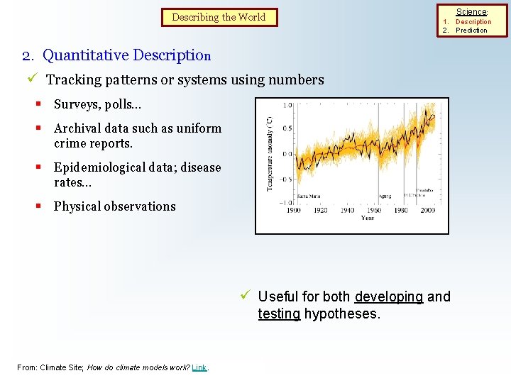 Describing the World Science: 1. Description 2. Prediction 2. Quantitative Description ü Tracking patterns