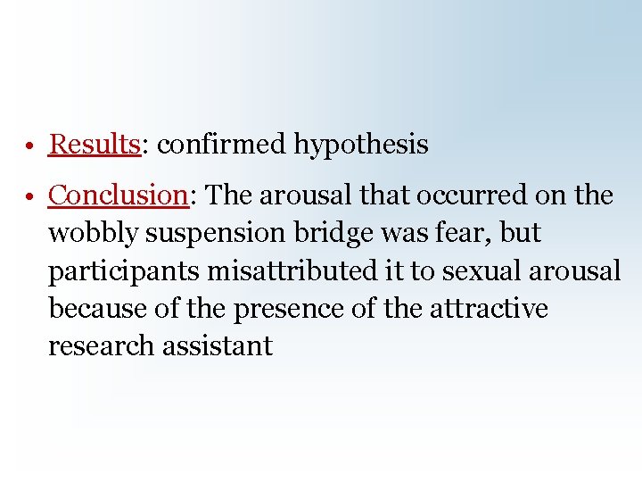  • Results: confirmed hypothesis • Conclusion: The arousal that occurred on the wobbly