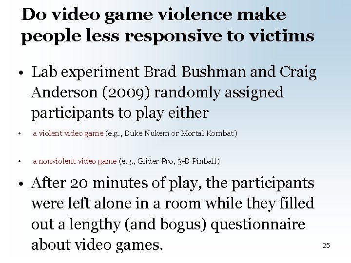 Do video game violence make people less responsive to victims • Lab experiment Brad