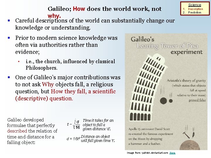 Galileo; How does the world work, not why. § Careful descriptions of the world
