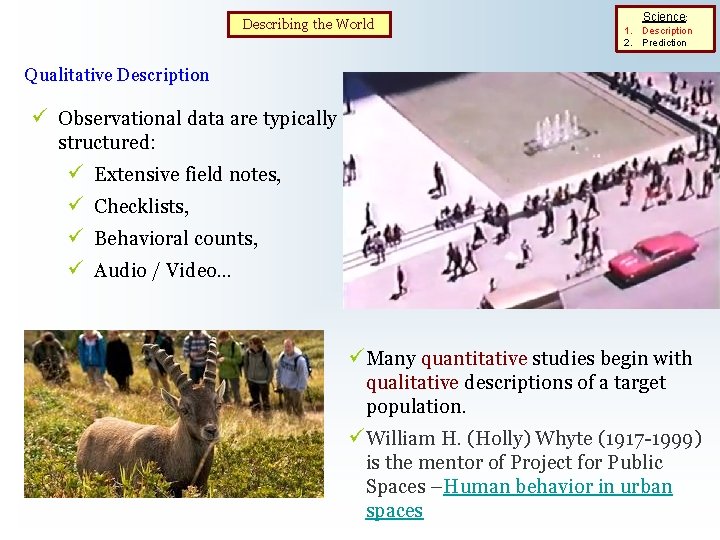Describing the World Science: 1. Description 2. Prediction Qualitative Description ü Observational data are