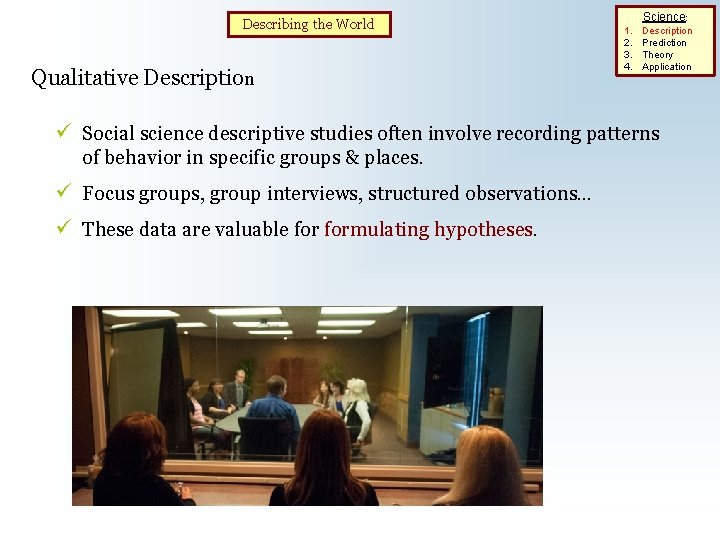 Describing the World Qualitative Description 1. 2. 3. 4. Science: Description Prediction Theory Application