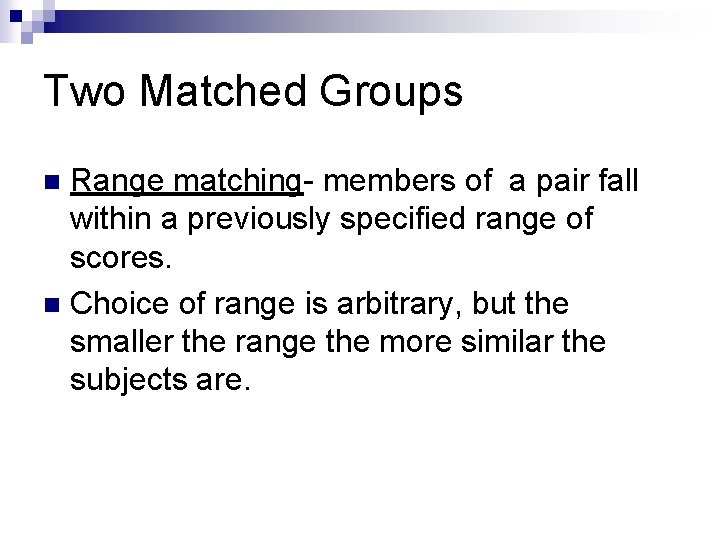 Two Matched Groups Range matching- members of a pair fall within a previously specified