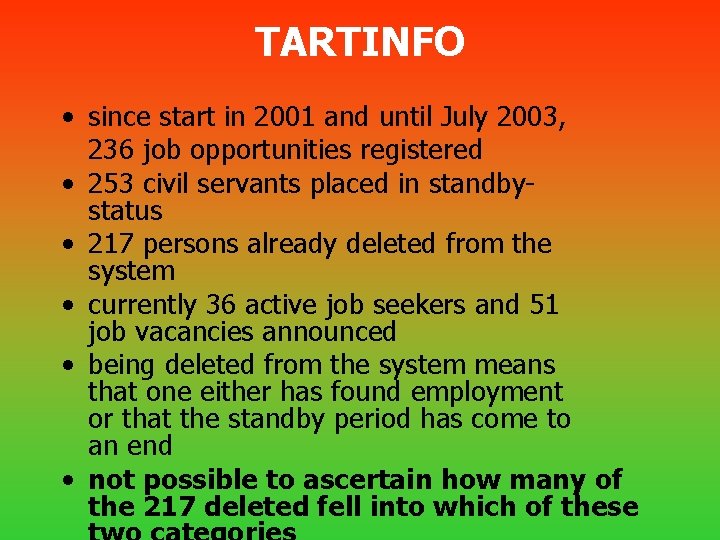 TARTINFO • since start in 2001 and until July 2003, 236 job opportunities registered