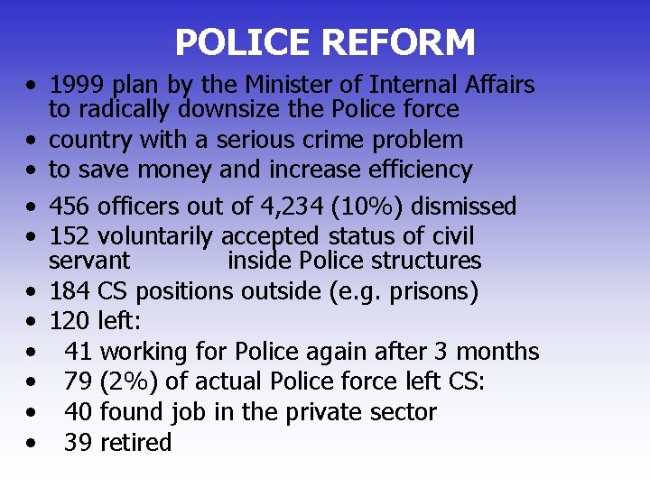 POLICE REFORM • 1999 plan by the Minister of Internal Affairs to radically downsize