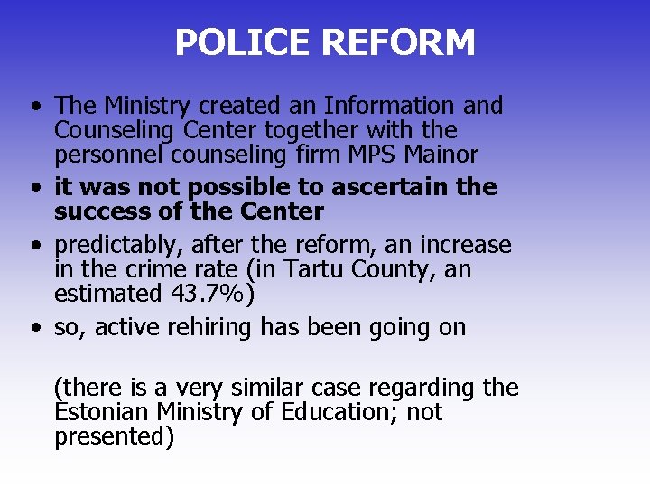 POLICE REFORM • The Ministry created an Information and Counseling Center together with the