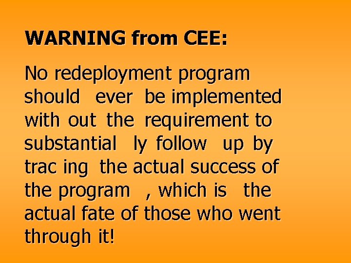 WARNING from CEE: No redeployment program should ever be implemented with out the requirement