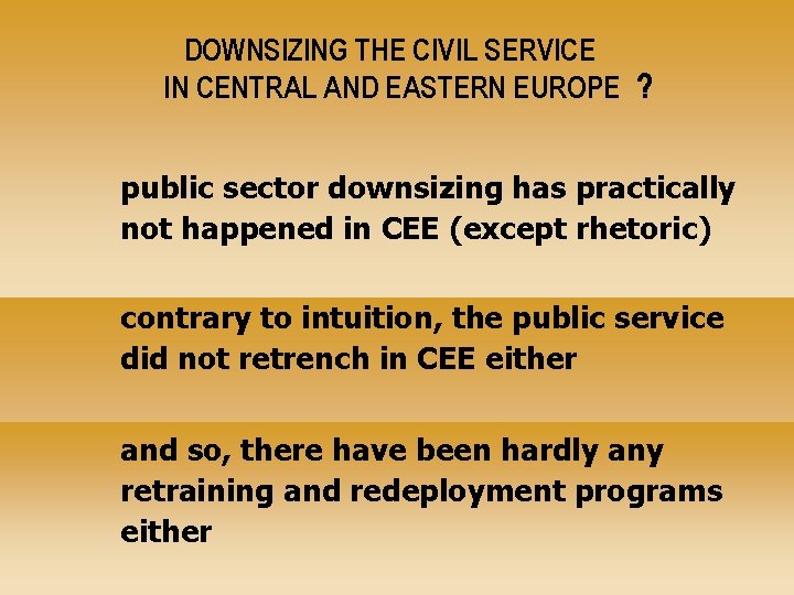 DOWNSIZING THE CIVIL SERVICE IN CENTRAL AND EASTERN EUROPE ? public sector downsizing has