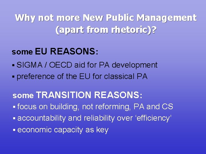 Why not more New Public Management (apart from rhetoric)? some EU REASONS: SIGMA /