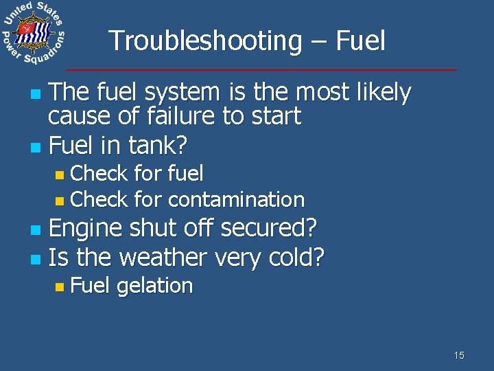 Troubleshooting – Fuel The fuel system is the most likely cause of failure to