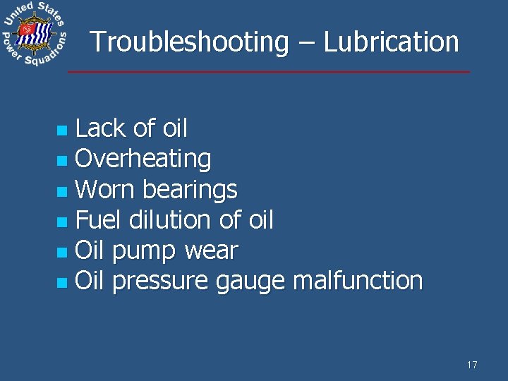 Troubleshooting – Lubrication Lack of oil n Overheating n Worn bearings n Fuel dilution