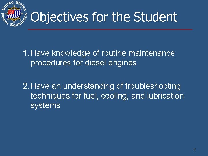 Objectives for the Student 1. Have knowledge of routine maintenance procedures for diesel engines