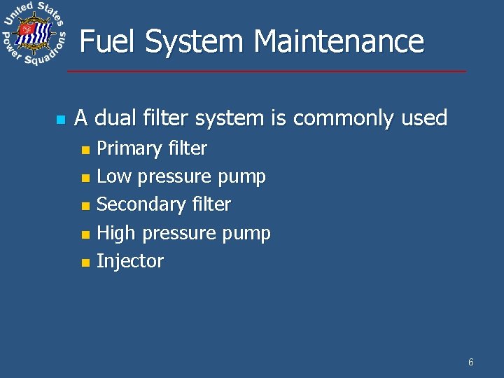 Fuel System Maintenance n A dual filter system is commonly used Primary filter n