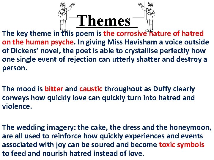 Themes The key theme in this poem is the corrosive nature of hatred on