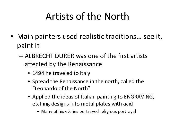 Artists of the North • Main painters used realistic traditions… see it, paint it