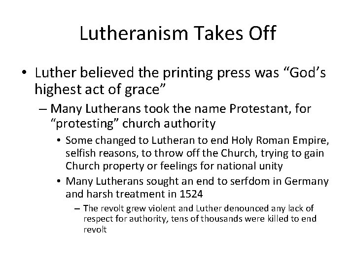Lutheranism Takes Off • Luther believed the printing press was “God’s highest act of