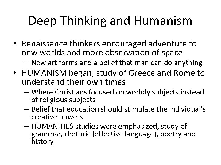 Deep Thinking and Humanism • Renaissance thinkers encouraged adventure to new worlds and more