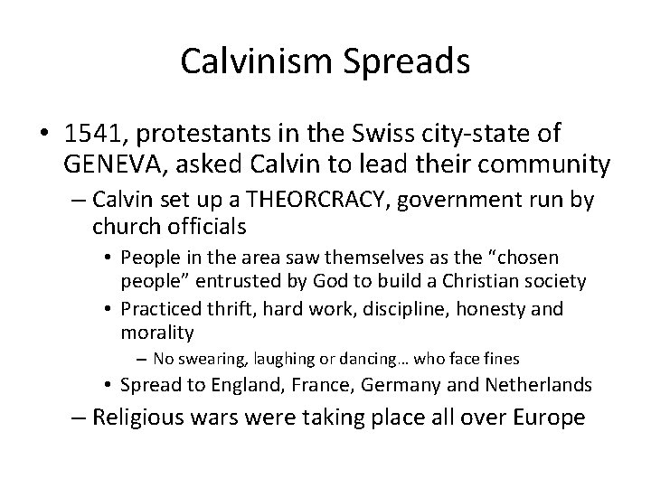 Calvinism Spreads • 1541, protestants in the Swiss city-state of GENEVA, asked Calvin to
