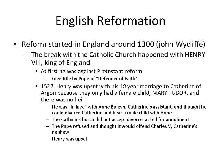 English Reformation • Reform started in England around 1300 (john Wycliffe) – The break