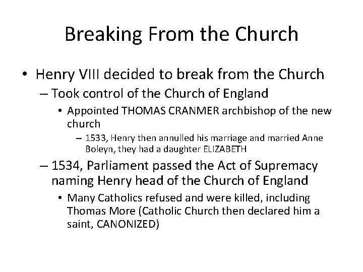 Breaking From the Church • Henry VIII decided to break from the Church –
