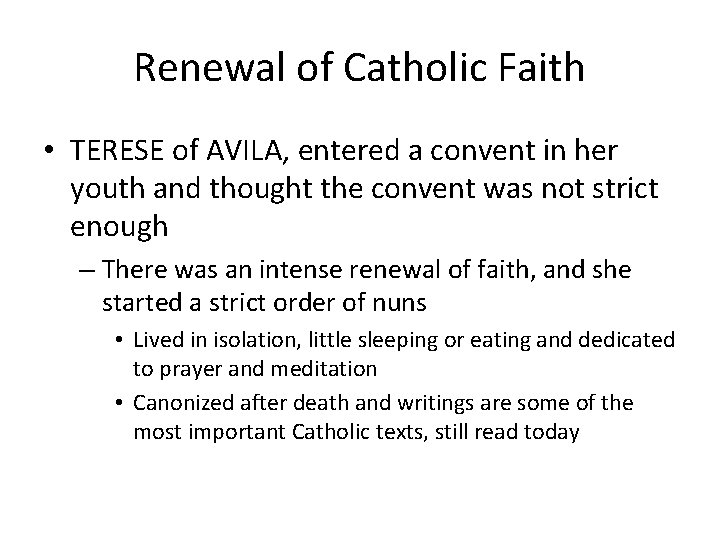 Renewal of Catholic Faith • TERESE of AVILA, entered a convent in her youth