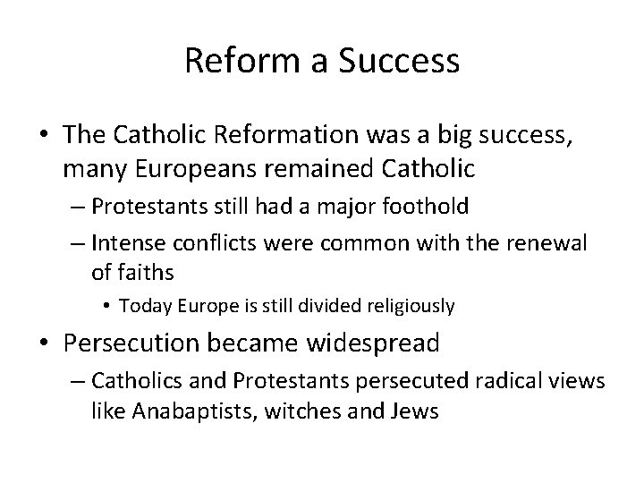 Reform a Success • The Catholic Reformation was a big success, many Europeans remained
