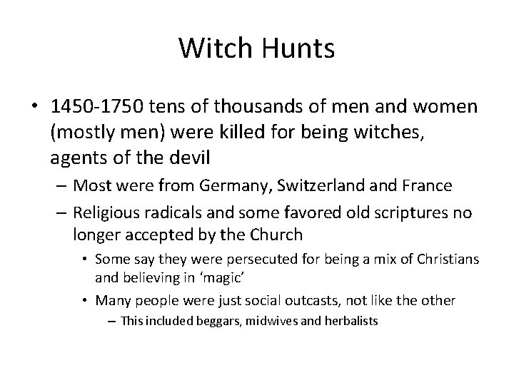 Witch Hunts • 1450 -1750 tens of thousands of men and women (mostly men)