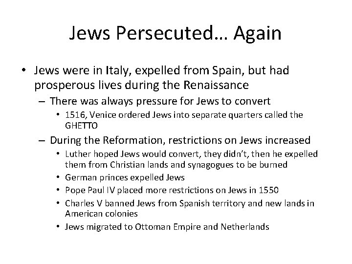 Jews Persecuted… Again • Jews were in Italy, expelled from Spain, but had prosperous