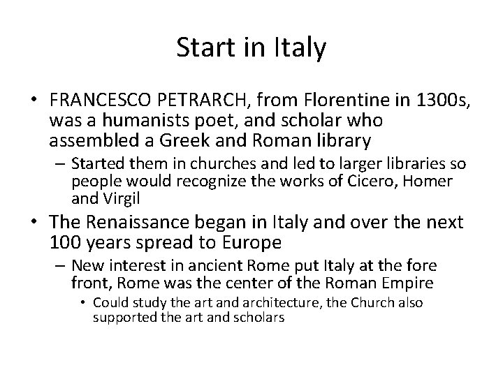 Start in Italy • FRANCESCO PETRARCH, from Florentine in 1300 s, was a humanists