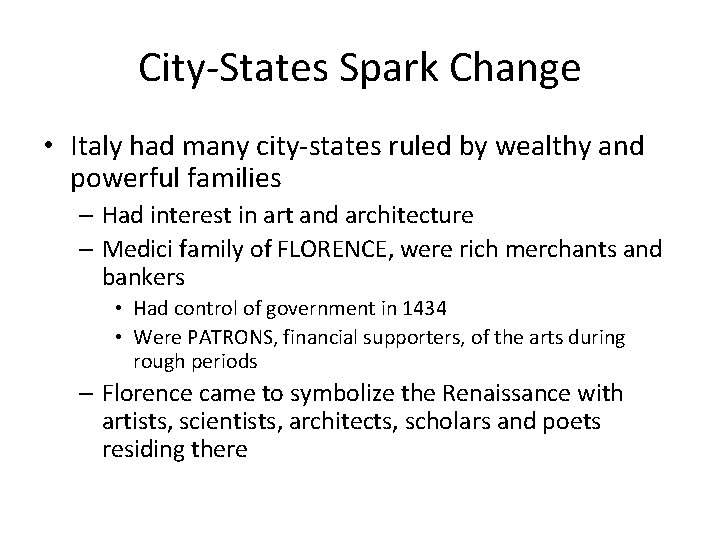 City-States Spark Change • Italy had many city-states ruled by wealthy and powerful families