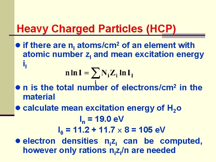 Heavy Charged Particles (HCP) ● if there are n. I atoms/cm 2 of an