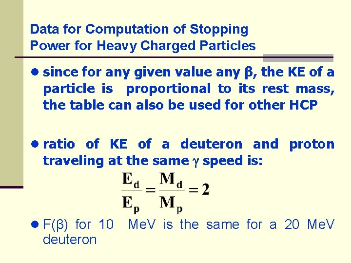 Data for Computation of Stopping Power for Heavy Charged Particles ● since for any