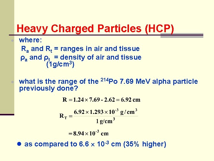 Heavy Charged Particles (HCP) · where: Ra and Rt = ranges in air and