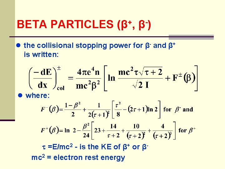 BETA PARTICLES (β+, β-) ● the collisional stopping power for β- and β+ is