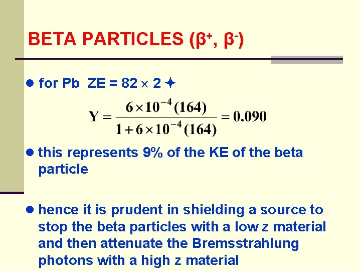 BETA PARTICLES (β+, β-) ● for Pb ZE = 82 2 ● this represents