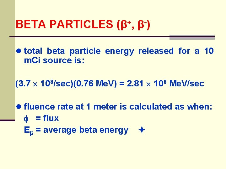 BETA PARTICLES (β+, β-) ● total beta particle energy released for a 10 m.