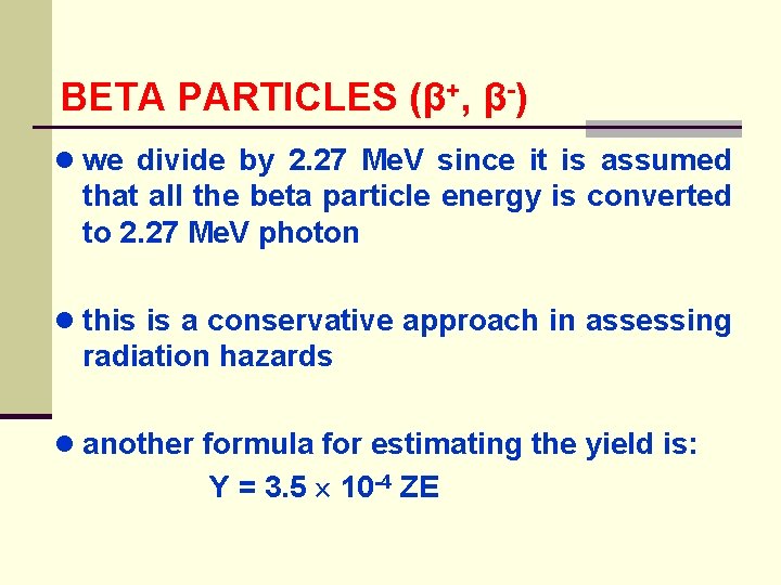 BETA PARTICLES (β+, β-) ● we divide by 2. 27 Me. V since it