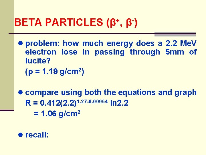 BETA PARTICLES (β+, β-) ● problem: how much energy does a 2. 2 Me.