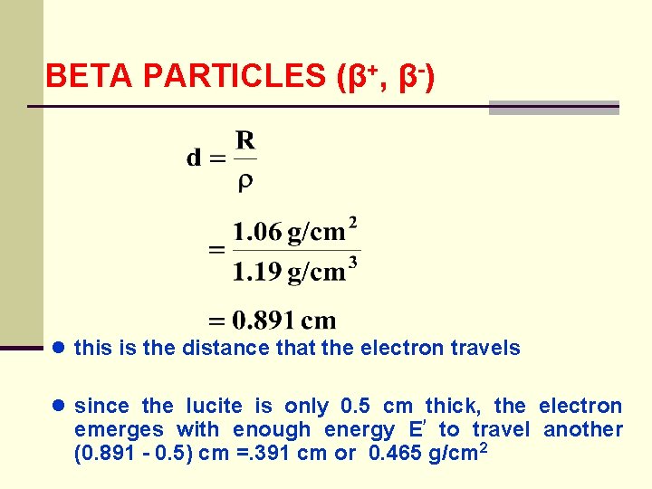 BETA PARTICLES (β+, β-) ● this is the distance that the electron travels ●